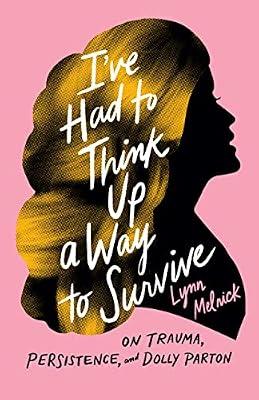 I've Had to Think Up a Way to Survive: On Trauma, Persistence, and Dolly Parton (American Music) by Melnick, Lynn | Hardcover | Biography & Autobiography