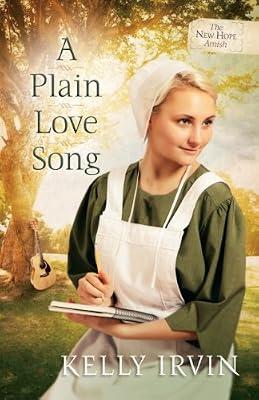 A Plain Love Song: Volume 3: 03 (The New Hope Amish) by Irvin, Kelly | Paperback | Fiction