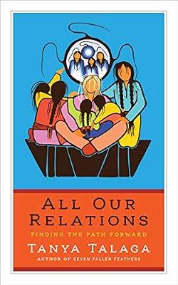 All Our Relations Us Edition: Finding the Path Forward (CBC Massey Lectures) by Talaga, Tanya | Paperback | Indigenous Peoples