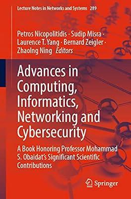 Advances in Computing, Informatics, Networking and Cybersecurity: A Book Honoring Professor Mohammad S. Obaidat’s Significant Scientific Contributions | Paperback | Computers