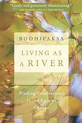 Living as a River: Finding Fearlessness in the Face of Change by Bodhipaksa | Paperback | Religion