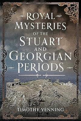 Royal Mysteries of the Stuart and Georgian Periods by Venning, Timothy | Hardcover | Historical Mysteries
