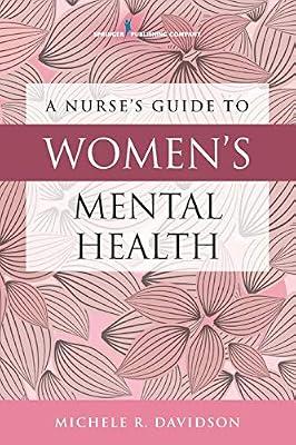 A Nurse's Guide to Women's Mental Health by Davidson, Michele R., Ph.D., RN | Paperback | Abnormal Psychology