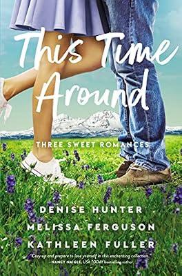 This Time Around by Ferguson, Melissa; Hunter, Denise; Fuller, Kathleen | Paperback | Fiction