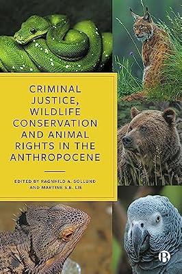 Criminal Justice, Wildlife Conservation and Animal Rights in the Anthropocene | Hardcover | Social Science