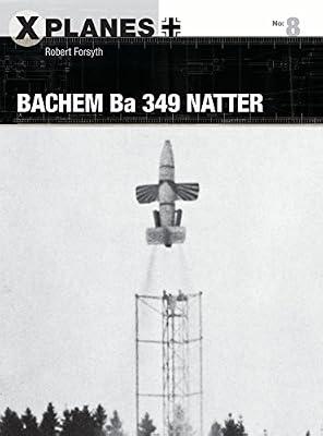 Bachem Ba 349 Natter (X-Planes) by Forsyth, Robert | Paperback | Transportation