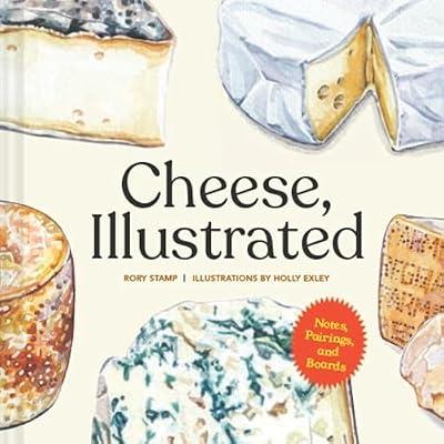 Cheese, Illustrated: Notes, Pairings, and Boards by Stamp, Rory | Hardcover | Cooking With Dairy Products