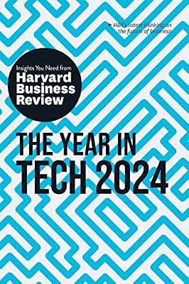The Year in Tech 2024: The Insights You Need from Harvard Business Review (Hbr Insights) by Harvard Business Review; Cremer, David De; Farahany, Nita A.; Mollick, Ethan; Florida, Richard | Hardcover | Computers