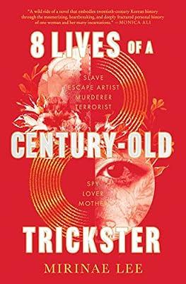 8 Lives of a Century-Old Trickster: A Novel: Saroyan Prize Winner – A Gripping Korean Family Saga of Love, War, and Survival by Lee, Mirinae | Hardcover | Fiction