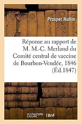 Réponse Au Rapport de M. M.-C. Merland, Secrétaire Du Comité Central de Vaccine de Bourbon-Vendée: 1846.0 by Hullin, Prosper | Paperback | History Of Medicine