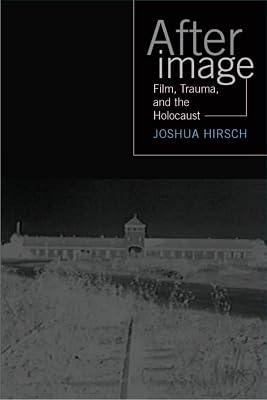 Afterimage: Film, Trauma, and the Holocaust (Emerging Media: History, Theory, Narrative) by Hirsch, Joshua Francis | Paperback | Film Theory & Criticism 2
