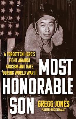 Most Honorable Son: A Forgotten Hero’s Fight Against Fascism and Hate During World War II by Jones, Gregg | Hardcover | History