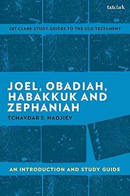 Joel, Obadiah, Habakkuk, Zephaniah: An Introduction and Study Guide (T&T Clark’s Study Guides to the Old Testament) by Hadjiev, Dr Tchavdar S. | Paperback | Christianity