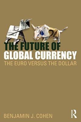 The Future of Global Currency: The Euro Versus the Dollar by Cohen, Benjamin J. | Paperback | Political Science 2