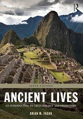 Ancient Lives: An Introduction to Archaeology and Prehistory by Brian M. Fagan | Paperback | Social Science
