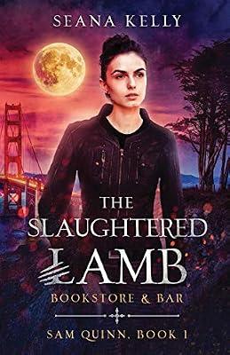 The Slaughtered Lamb Bookstore and Bar: 1 (Sam Quinn Book) by Kelly, Seana | Paperback | Fantasy