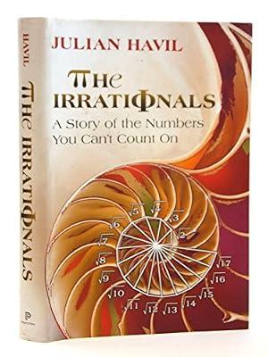 The Irrationals – A Story of the Numbers You Can`t Count On by Havil, Julian | Hardcover | Popular Mathematics