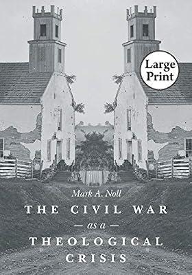 The Civil War as a Theological Crisis (The Steven and Janice Brose Lectures in the Civil War Era) by Noll, Mark A. | Paperback | American Civil War