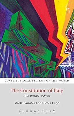The Constitution of Italy: A Contextual Analysis (Constitutional Systems of the World) by Cartabia, Marta; Lupo, Nicola | Hardcover | Law