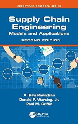 Supply Chain Engineering: Models and Applications (Operations Research) by Warsing  Jr., Donald P.; Griffin, Paul M.; Ravindran, A. Ravi | Hardcover | Distribution And Logistics Management