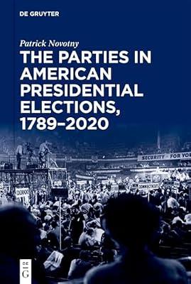 The Parties in American Presidential Elections, 1789–2020 by Novotny, Patrick | Hardcover | Elections & Referenda