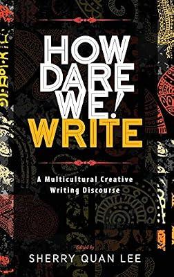 How Dare We! Write: A Multicultural Creative Writing Discourse | Hardcover | Literature: History & Criticism