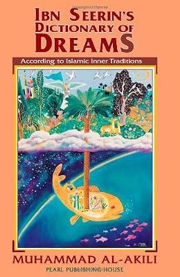 Ibn Seerin's Dictionary of Dreams: According to Islamic Inner Traditions by Al-Akili, Muhammad M.; Muhammad Ibn Sirin | Paperback | Islamic Studies