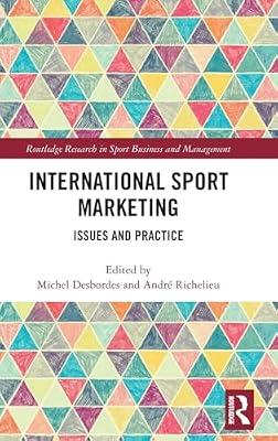 International Sport Marketing: Issues and Practice (Routledge Research in Sport Business and Management) | Hardcover | Business & Economics