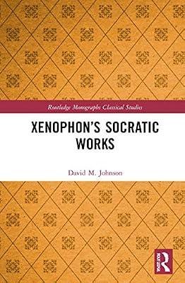 Xenophon’s Socratic Works: The Other Socrates (Routledge Monographs in Classical Studies) by Johnson, David M. | Hardcover | Ancient History