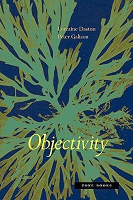 Objectivity (Zone Books) by Daston, Lorraine; Galison, Peter | Hardcover | Philosophy: Epistemology & Theory Of Knowledge