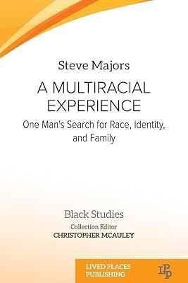 A Multiracial Experience: One Man's Search for Race, Identity, and Family (Black Studies) by Majors, Steve | Paperback | Memoirs 2