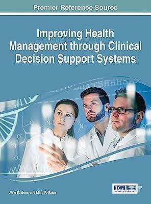 Improving Health Management through Clinical Decision Support Systems (Advances in Healthcare Information Systems and Administration) | Hardcover | Medical Administration & Management