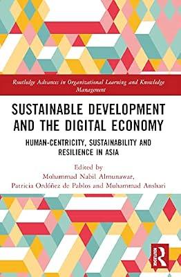 Sustainable Development and the Digital Economy: Human-centricity, Sustainability and Resilience in Asia (Routledge Advances in Organizational Learning and Knowledge Management) | Paperback | Business & Economics