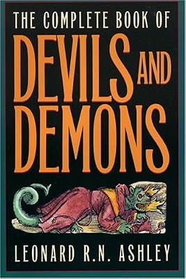 The Complete Book Of Devils And Demons by Ashley, Leonard R N | Paperback | Satanism & Demonology
