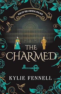 The Charmed: Fae of the Crystal Palace by Fennell, Kylie | Paperback | Myth & Legend Told As Fiction