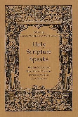 Holy Scripture Speaks: The Production and Reception of Erasmus' Paraphrases on the New Testament: 14 (Erasmus Studies) | Hardcover | History
