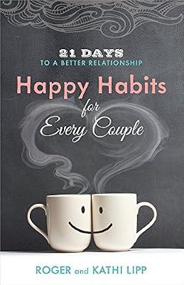 Happy Habits for Every Couple: 21 Days to a Better Relationship by Lipp, Roger; Lipp, Kathi | Paperback | Religion
