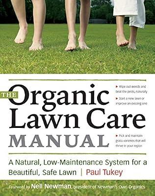 The Organic Lawn Care Manual: A Natural, Low-maintenance System for a Beautiful, Safe Lawn by Tukey, Paul | Hardcover | Gardening