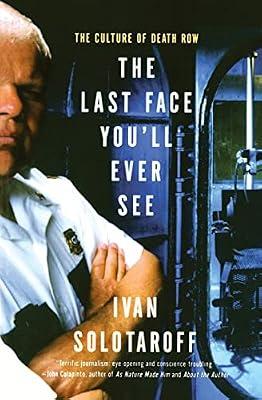 The Last Face You'll Ever See: The Culture of Death Row by Solotaroff, Ivan | Paperback | Biography & Autobiography