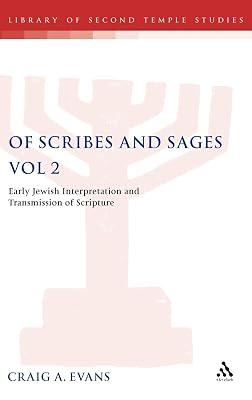 Of Scribes and Sages: Later Versions and Traditions: Early Jewish Interpretation and Transmission of Scripture - Vol. 2 by Evans, Dr. Craig A. | Hardcover | Religion 2