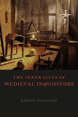 The Inner Lives of Medieval Inquisitors by Sullivan, Karen | Paperback | European History