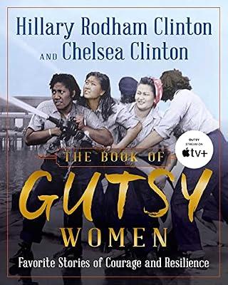 The Book of Gutsy Women: Favorite Stories of Courage and Resilience by Clinton, Hillary Rodham; Clinton, Chelsea | Hardcover | Biography & Autobiography