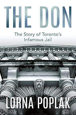 The Don: The Story of Toronto's Infamous Jail by Poplak, Lorna | Paperback | History Of The Americas
