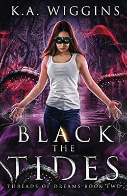 Black the Tides: 2 (Threads of Dreams) by Wiggins, K a | Paperback | Fantasy & Magical Realism (Children'S