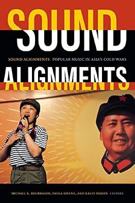 Sound Alignments: Popular Music in Asia's Cold Wars | Paperback | Theory Of Music & Musicology