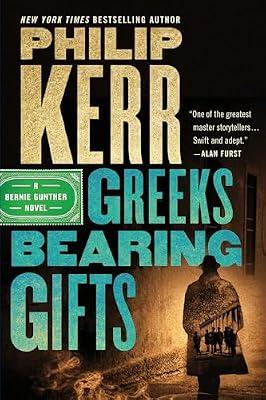 Greeks Bearing Gifts: 13 (Bernie Gunther, 13) by Kerr, Philip | Paperback | Fiction