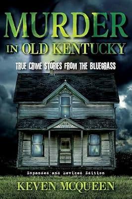 Murder in Old Kentucky: True Crime Stories from the Bluegrass by McQueen, Keven | Paperback | True Crime