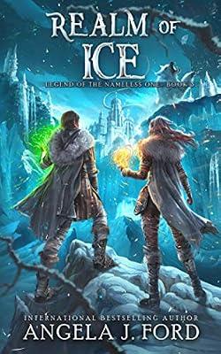 Realm of Ice: An Epic Fantasy Adventure with Mythical Beasts: 3 (Legend of the Nameless One) by Ford, Angela J | Paperback | Fiction
