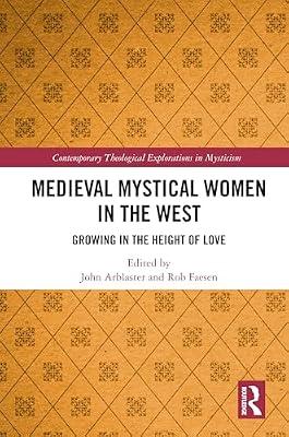 Medieval Mystical Women in the West: Growing in the Height of Love (Contemporary Theological Explorations in Mysticism) | Hardcover | History And Archaeology