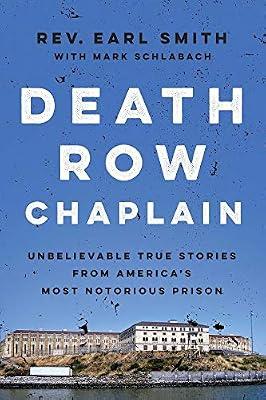 Death Row Chaplain: Unbelievable True Stories from America's Most Notorious Prison by Smith, Rev. Earl; Schlabach, Mark | Hardcover | Biography & Autobiography